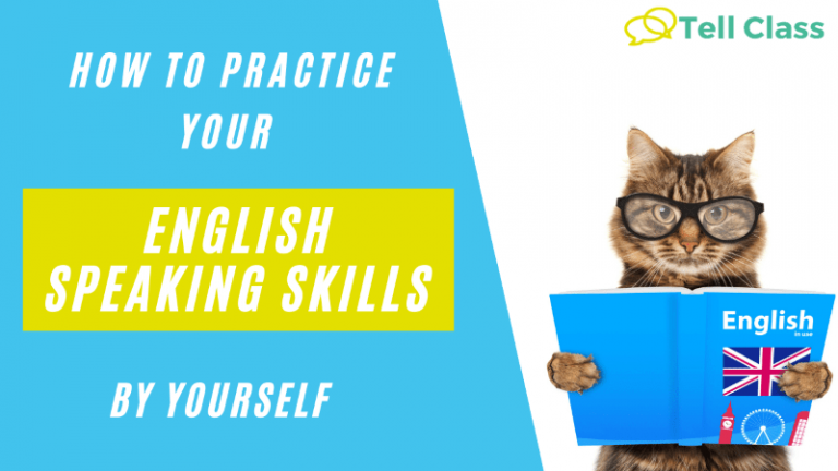 How To Practice Your English Speaking Skills By Yourself - Tell Class Blog